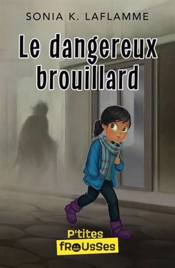 Le Dangereux brouillard - SONIA K LAFLAMME
