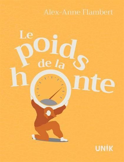Le Poids de la honte - ALEX-ANNE FLAMBERT