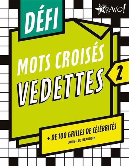 Défi - Mots croisés vedettes : + de 100 grilles de célébrités T.02 - LOUIS-LUC BEAUDOIN