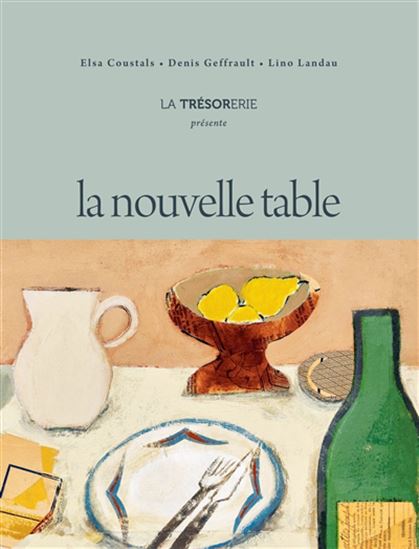 La Nouvelle table - ELSA COUSTALS & AL