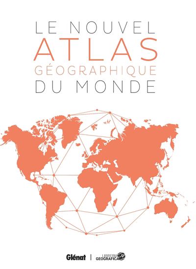 Le Nouvel atlas géographique du monde - COLLECTIF