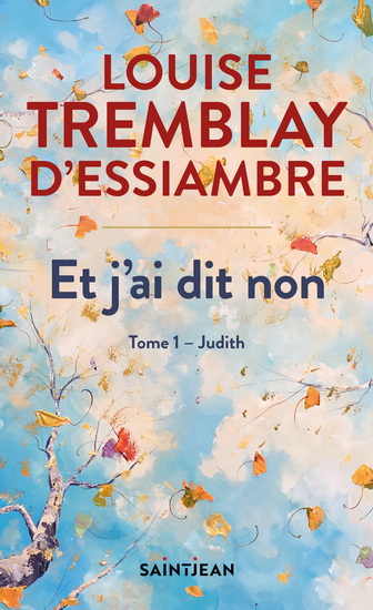 Et j&#39;ai dit non T.01 Judith - LOUISE TREMBLAY-D'ESSIAMBRE