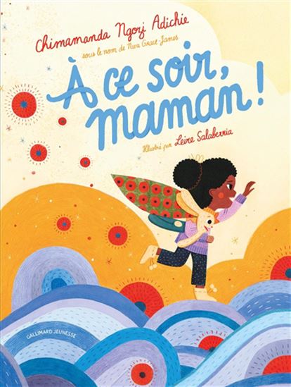 À ce soir, maman ! - CHIMAMANDA NGOZI ADICHIE - LEIRE SALABERRIA
