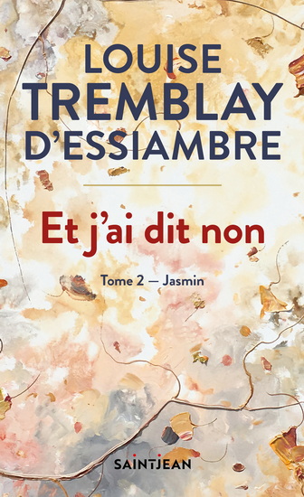 Et j&#39;ai dit non T.02 Jasmin - LOUISE TREMBLAY-D'ESSIAMBRE