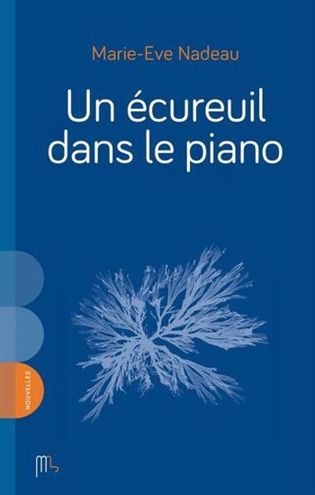Un écureuil dans le piano - MARIE-EVE NADEAU