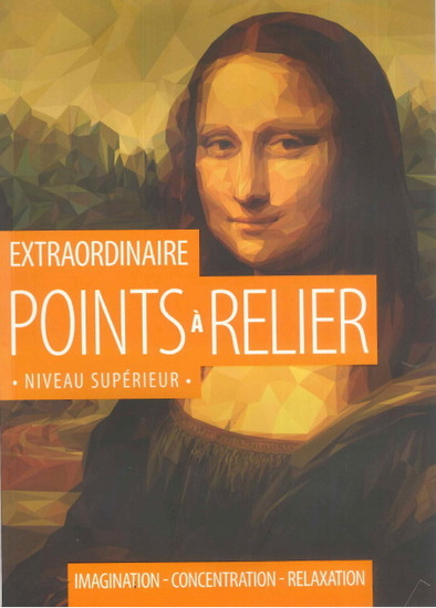 Extraordinaire points à relier : Joconde - COLLECTIF