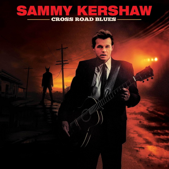 Cross Road Blues - SAMMY KERSHAW