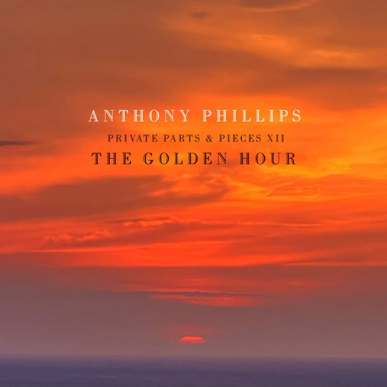 Golden Hour, The - Private Parts And Pieces XII - ANTHONY PHILLIPS