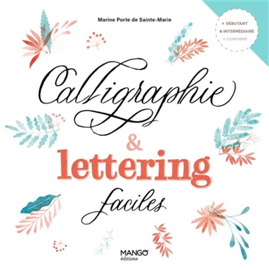 Calligraphie & lettering faciles N. éd. - MARINE PORTE DE SAINTE-MARIE
