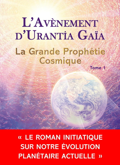 L&#39;Avènement d&#39;Urantia Gaïa T.01 La Grande Prophétie Cosmique - DAMIEN GEFFROY