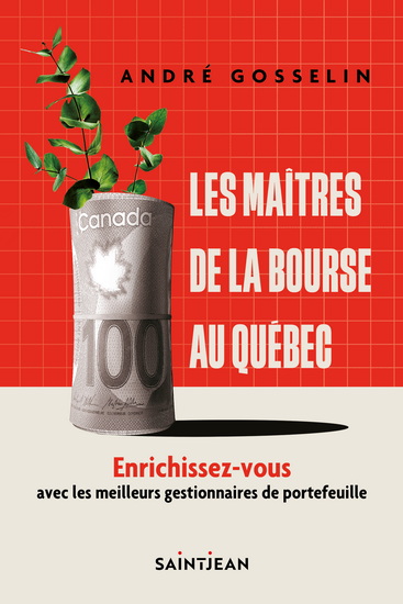 Les Maîtres de la bourse au Québec - ANDRÉ GOSSELIN