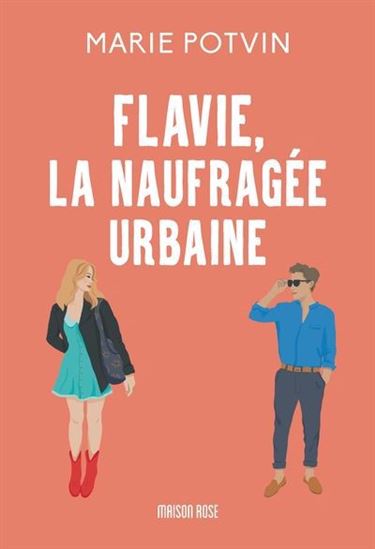 Flavie, la naufragée urbaine - MARIE POTVIN