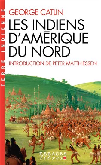 Les Indiens d&#39;Amérique du Nord - GEORGE CATLIN