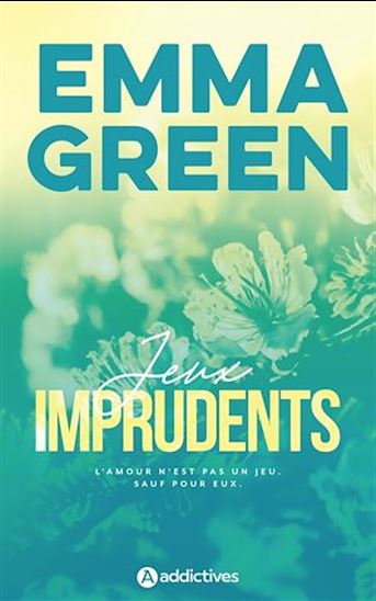 Jeux imprudents - Edition revue et augmentée - EMMA GREEN