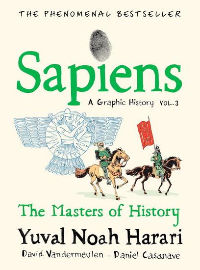 Sapiens: A Graphic History, Volume 3: Masters of History - YUVAL NOAH HARARI - DAVID VANDERMEULEN