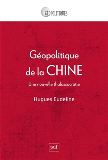 Géopolitique de la Chine : une nouvelle thalassocratie - HUGUES EUDELINE