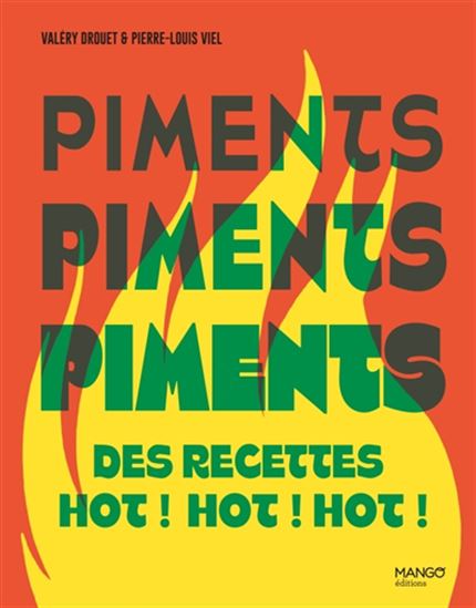Piments piments piments : des recettes hot ! hot ! hot ! - VALÉRY DROUET - PIERRE-LOUIS VIEL