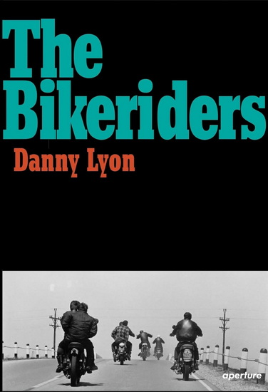 Danny Lyon: The bikeriders - DANNY LYON