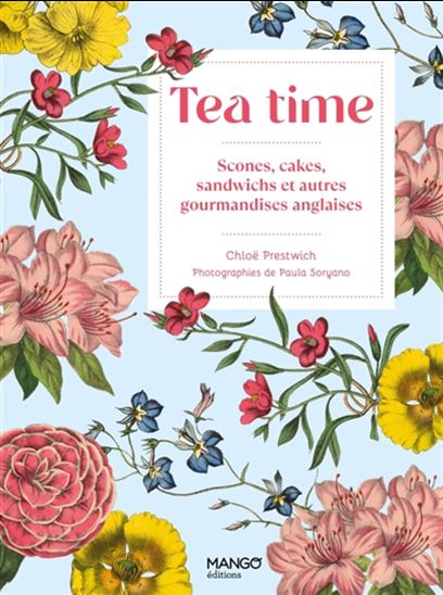 Tea time : scones, cakes, sandwichs et autres gourmandises anglaises - CHLOË PRESTWICH - PAULA SORYANO