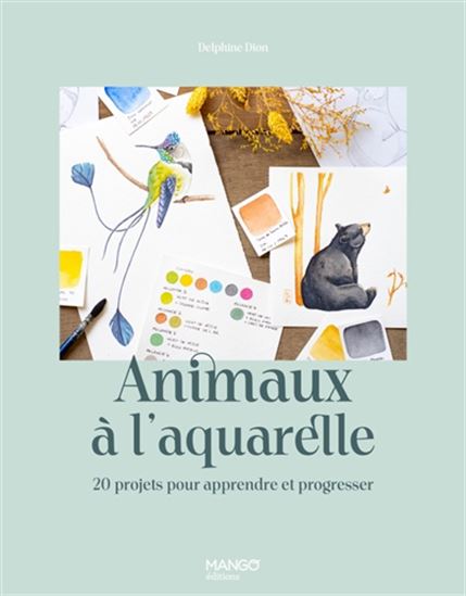 Animaux à l&#39;aquarelle : initiation et inspiration - DELPHINE DION