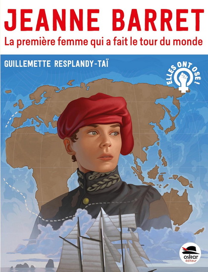 Jeanne Barret : la première femme qui a fait le tour du monde - GUILLEMETTE RESPLANDY-TAÏ