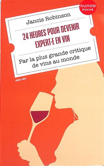 24 heures pour devenir expert.e en vin : par la plus grande critique de vins au monde N. éd. - JANCIS ROBINSON