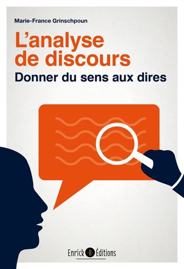 L&#39;Analyse de discours : donner du sens aux dires - MARIE-FRANCE GRINSCHPOUN