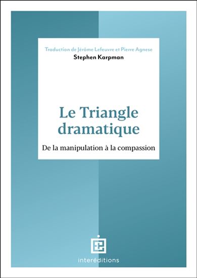 Le Triangle dramatique : de la manipulation à la compassion - STEVEN KARPMAN