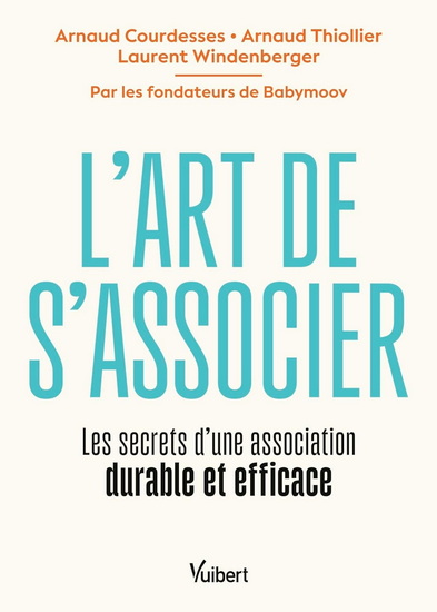 L&#39;Art de s&#39;associer : les secrets d&#39;une association durable et efficace - ARNAUD COURDESSES & AL