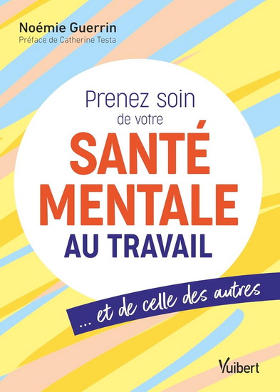 Prenez soin de votre santé mentale au travail : et de celle des autres - NOÉMIE GUERRIN