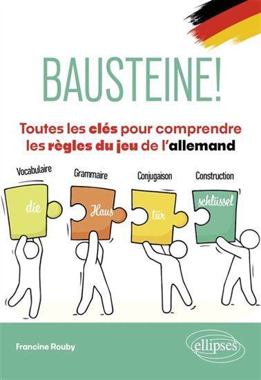 Bausteine ! : toutes les clés pour comprendre les règles du jeu de l&#39;allemand - FRANCINE ROUBY
