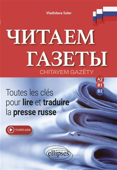 Lisons les journaux : toutes les clés pour lire et traduire la presse russe - VLADISLAVA SOLER