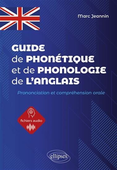 Guide de phonétique et de phonologie de l&#39;anglais : prononciation et compréhension orale - MARC JEANNIN
