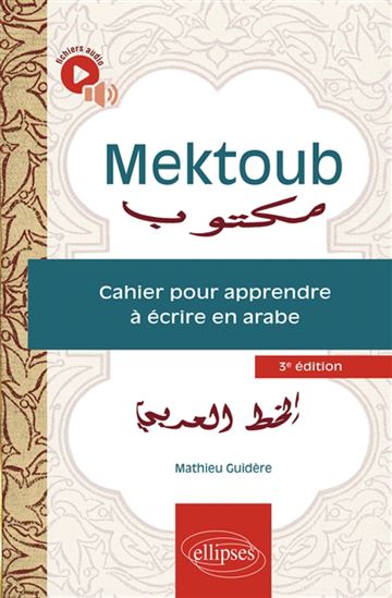 Mektoub : cahier pour apprendre à écrire en arabe 3e éd. - MATHIEU GUIDÈRE