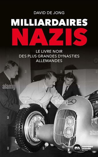 Milliardaires nazis : le livre noir des plus grandes dynasties allemandes - DAVID DE JONG