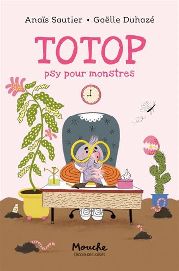 Totop, psy pour monstres - ANAÏS SAUTIER - GAËLLE DUHAZÉ