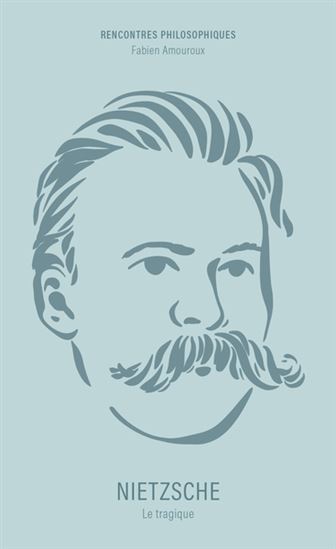 Nietzsche, le tragique - FABIEN AMOUROUX