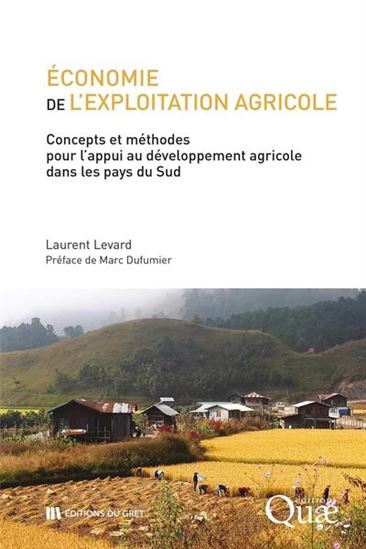 Économie de l'exploitation agricole : concepts et méthodes : l'appui au développement agricole dans les pays du Sud - LAURENT LEVARD