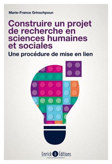 Construire un projet de recherche en sciences humaines et sociales : une procédure de mise en lien - MARIE-FRANCE GRINSCHPOUN