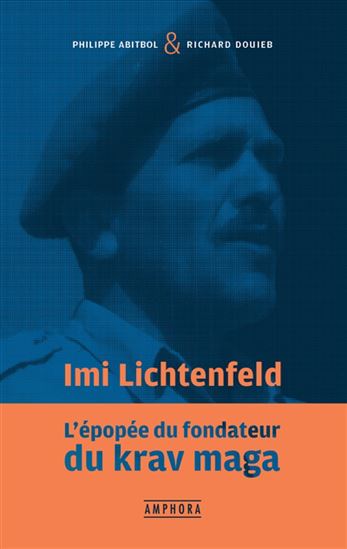 Imi Lichtenfeld : l&#39;épopée du fondateur du krav maga - RICHARD DOUIEB - PHILIPPE ABITBOL