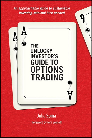 The Unlucky Investor&#39;s Guide to Options Trading - JULIA SPINA