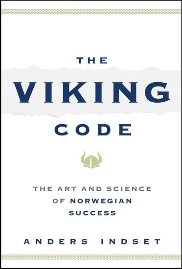 The Viking Code: Why Norwegians Are So Successful - ANDERS INDSET
