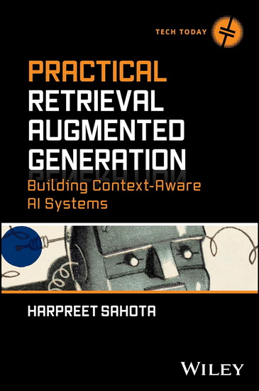 Practical Retrieval Augmented Generation: Building Context-Aware AI Systems - HARPREET SAHOTA