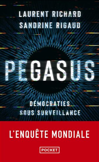 Pegasus : démocraties sous surveillance : l'enquête mondiale - LAURENT RICHARD - SANDRINE RIGAUD