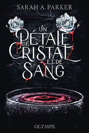Un pétale de cristal et de sang #01 - SARAH A PARKER