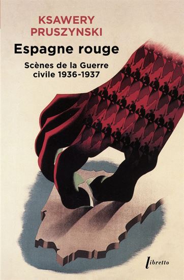 Espagne rouge : scènes de la guerre civile 1936-1937 - KSAWERY PRUSZYNSKI