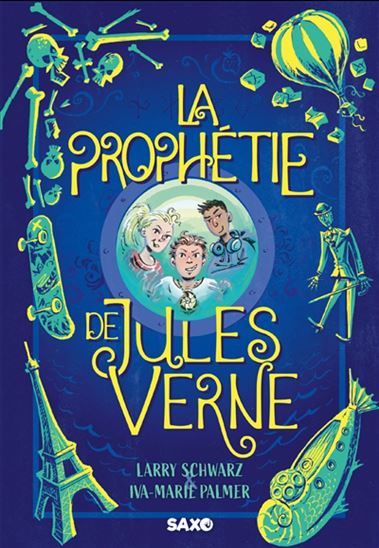 La Prophétie de Jules Verne #01 - LARRY SCHWARZ - IVA-MARIE PALMER