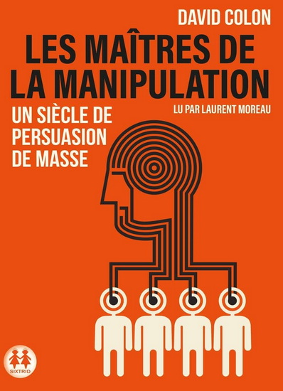 Les Maîtres de la manipulation : un siècle de persuasion de masse (CD MP3) - DAVID COLON