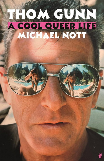 Thom Gunn: A Cool Queer Life - MICHAEL NOTT