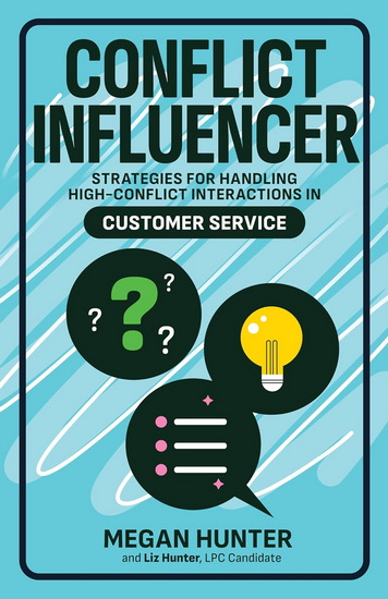 Conflict Influencer: Managing High-Conflict Interactions - MEGAN HUNTER - LIZ HUNTER